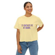 I'd rather be at home Boxy Tee